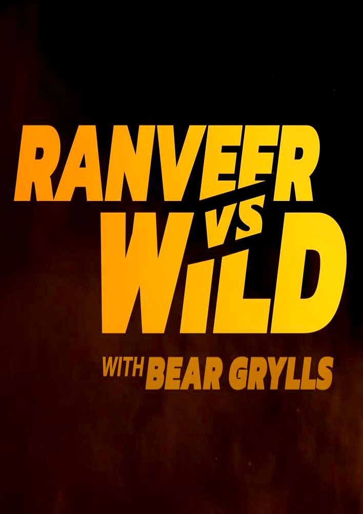 Ranveer vs. Wild with Bear Grylls