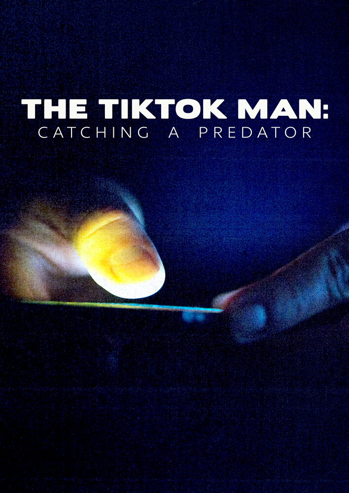 The TikTok Man: Catching a Predator