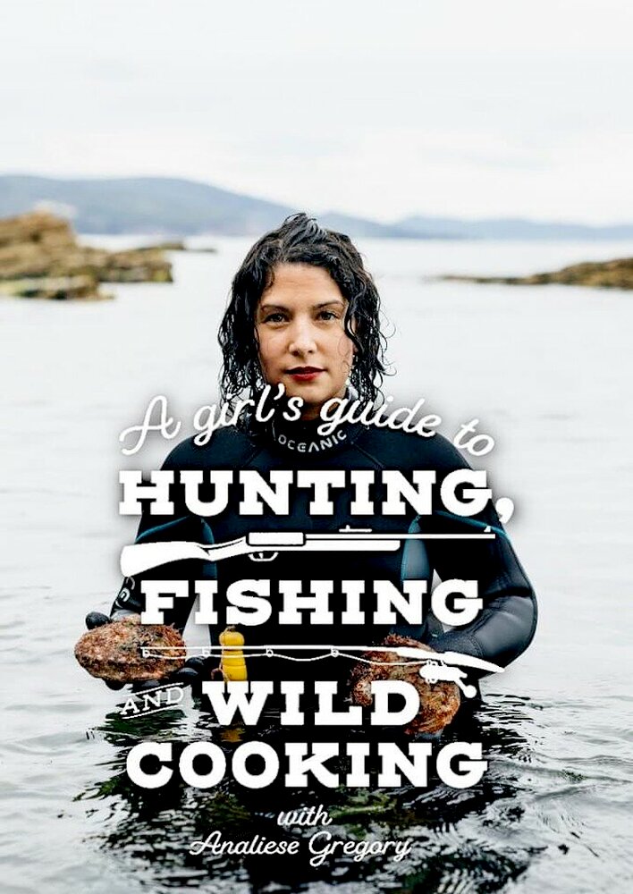 A Girl's Guide to Hunting, Fishing and Wild Cooking
