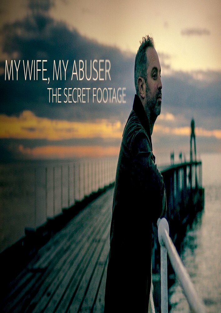 My Wife, My Abuser: The Secret Footage