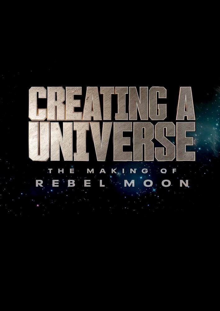 Creating a Universe: The Making of Rebel Moon