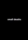 Small Deaths