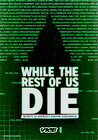 While the Rest of Us Die: Secrets of America's Shadow Government