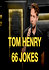Tom Henry: 66 Jokes