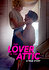 The Lover in the Attic: A True Story