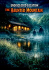 Undisclosed Location: The Haunted Mountain